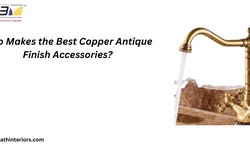 Who Makes the Best Copper Antique Finish Accessories?