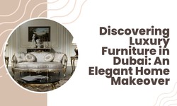Discovering Luxury Furniture in Dubai: An Elegant Home Makeover