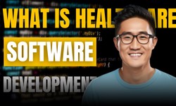 What is the Healthcare Software Development: A Complete Guide