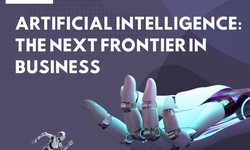 Artificial Intelligence: The Next Frontier in Business