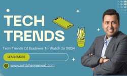 Ashish Aggarwal: Business Technology Trends to Watch in 2024