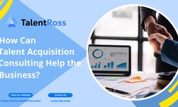 How Can Talent Acquisition Consulting Help the Business?