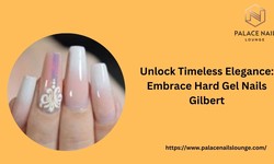 Unlock Timeless Elegance: Embrace Hard Gel Nails Gilbert
