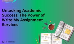 Unlocking Academic Success: The Power of 'Write My Assignment' Services