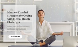 Matthew Danchak Strategies for Coping with Mental Health Challenges