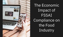 The Economic Impact of FSSAI Compliance on the Food Industry