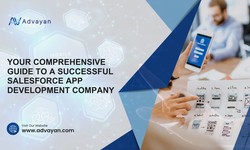 Your Comprehensive Guide to a Successful Salesforce App Development Company