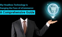 Why Headless Technology is Changing the Face of Commerce: A Comprehensive Guide