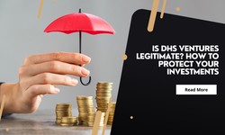 Is DHS Ventures Legitimate? How to Protect Your Investments