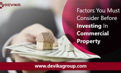 Things You Need to Know Before Investing in Commercial Property - Devika Group