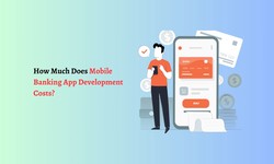 How Much Does Mobile Banking App Development Costs?