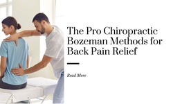 The Pro Chiropractic Bozeman Methods for Back Pain Relief