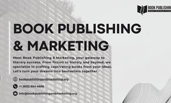 Mastering the Art of Book Publishing and Marketing: A Comprehensive Guide for Authors