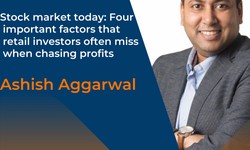 Four important factors that retail investors often miss when chasing profits | Ashish Aggarwal