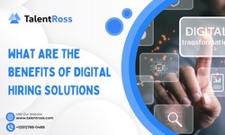 What are the Benefits of Digital Hiring Solutions