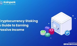 Cryptocurrency Staking: A Guide to Earning Passive Income