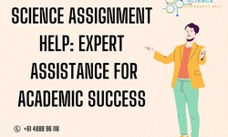 Science Assignment Help: Expert Assistance For Academic Success
