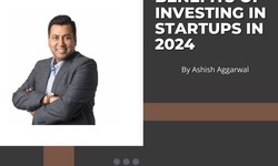 The Top Benefits of Investing in Startups in 2024 — By Ashish Aggarwal