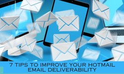 7 Tips to Improve Your Hotmail Email Deliverability