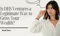 Is DHS Ventures a Legitimate Way to Grow Your Wealth?