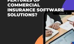 What Are the Key Features of Commercial Insurance Software Solutions?
