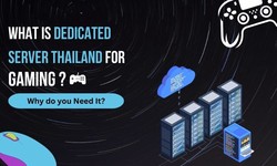 What is Dedicated Server Thailand for Gaming? Why do you Need It?