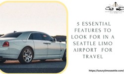 5 Essential Features to Look for in a Seattle Limo Airport for Travel