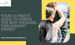 Your Ultimate Guide to Hiring the Best Wedding Videography Sydney