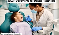 What are the Advantages of NABH Accreditation for Dental Healthcare?