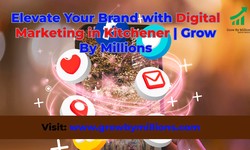 Elevate Your Brand with Digital Marketing in Kitchener | Grow By Millions