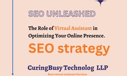 SEO Unleashed: The Role of Virtual Assistant in Optimizing Your Online Presence.