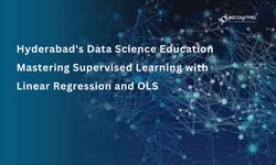 Hyderabad's Data Science Education: Mastering Supervised Learning with Linear Regression and OLS