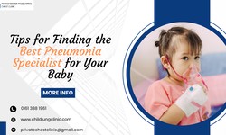 Tips for Finding the Best Pneumonia Specialist for Your Baby
