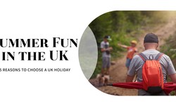 5 Reasons to Choose A Summer Holiday In The UK