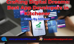 Crafting Digital Dreams: Best App Developers in Kitchener - Grow By Millions