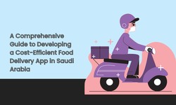 A Comprehensive Guide to Developing a Cost-Efficient Food Delivery App in Saudi Arabia