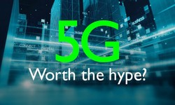 Will 5G Finally Live Up to the Hype?