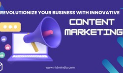 Revolutionize Your Business with Innovative Content Marketing