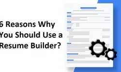 6 Reasons Why You Should Use a Resume Builder