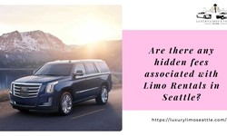 Are There Any Hidden Fees Associated with Limo Rentals in Seattle?