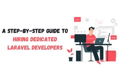 A Step-by-Step Guide to Hiring Dedicated Laravel Developers