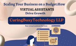 Scaling Your Business on a Budget: How Virtual Assistants Drive Growth.CuringBusy best virtual assistant services.
