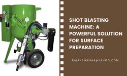 Shot Blasting Machine: A Powerful Solution for Surface Preparation