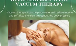 What is Vacuum Therapy ? What are the benefits of vacuum therapy for our body