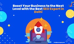 Boost Your Business to the Next Level with the Best SEO Expert in Delhi