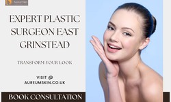 Best Plastic Surgeon in East Grinstead | Personalized Care