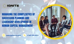 Managing the complexities of succession planning and leadership development in human capital management – Ignite HCM