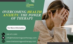 Overcoming Health Anxiety: The Power of Therapy