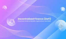 Decentralized Finance (DeFi): A Business Guide to Benefits, Applications, and Risks