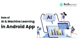 Role of AI and Machine Learning in Android App